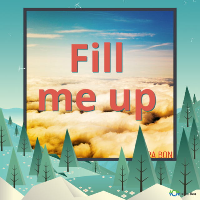 Fill Me Up