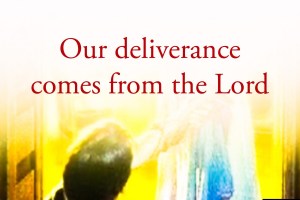 Our Deliverance Comes From The Lord