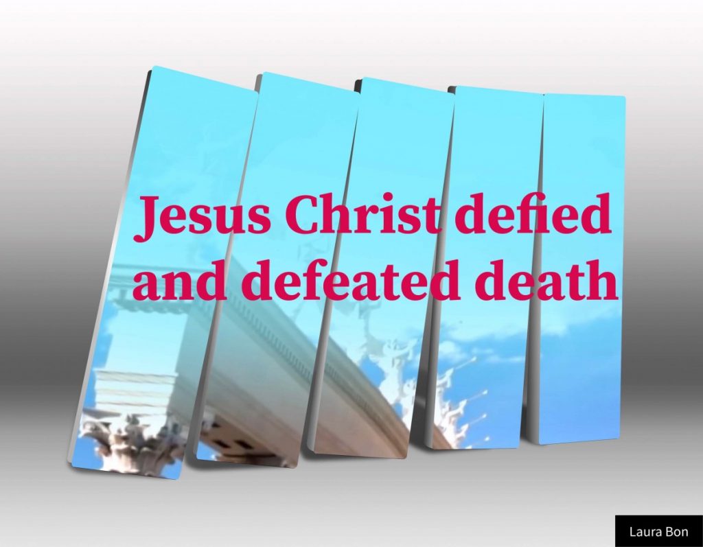 Jesus Christ Defied And Defeated Death