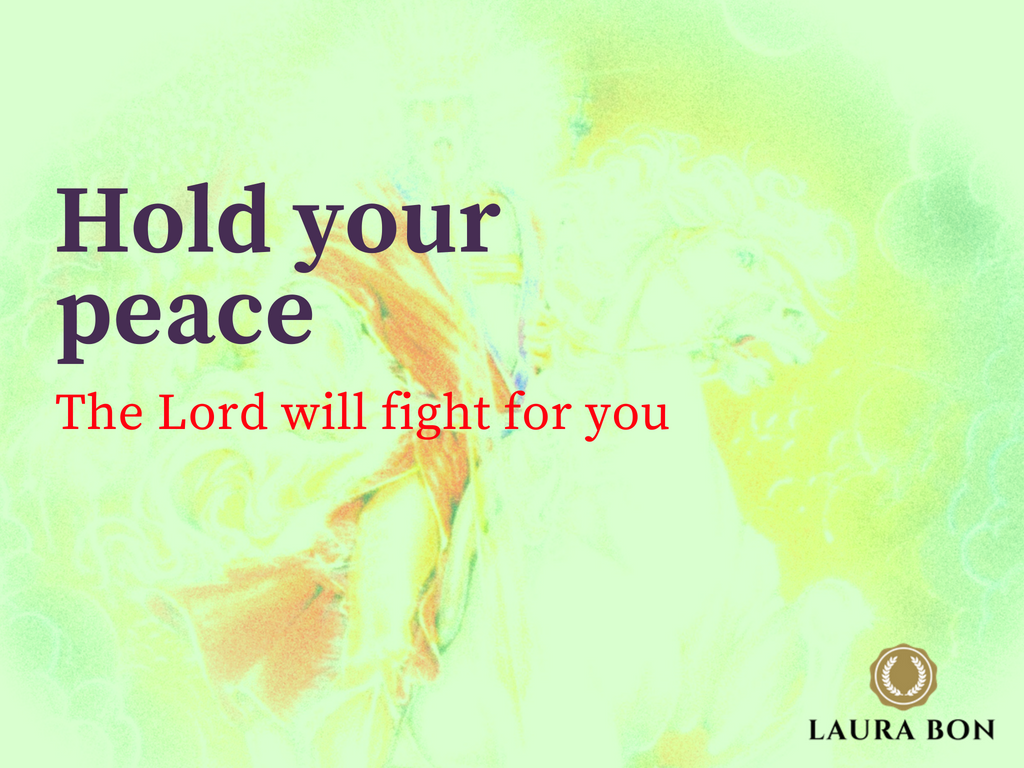 Hold Your Peace And Let God Fight For You