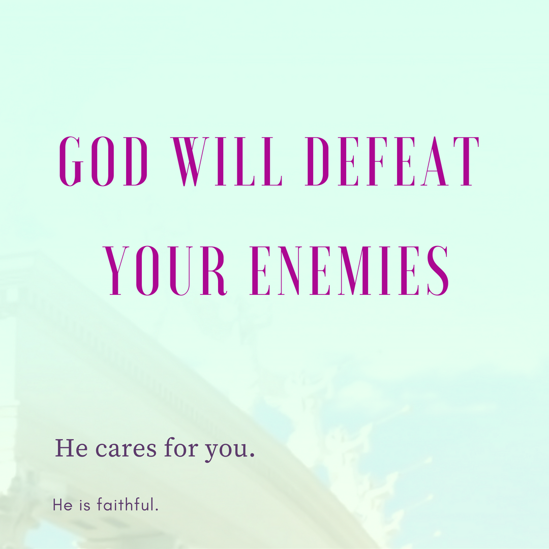 Godly reminders 5 – God Will Defeat Your Enemies