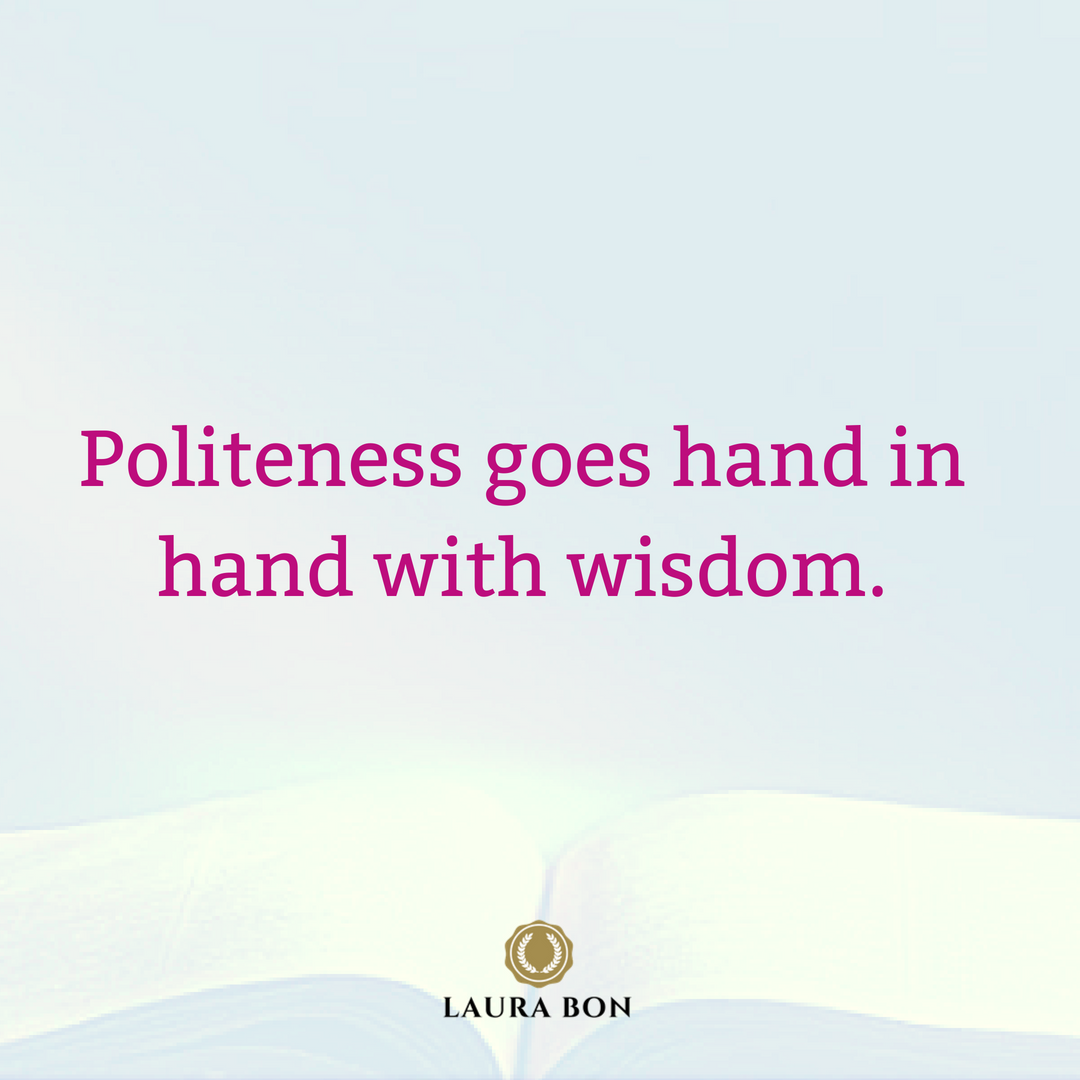Politeness Goes Hand In Hand With Wisdom