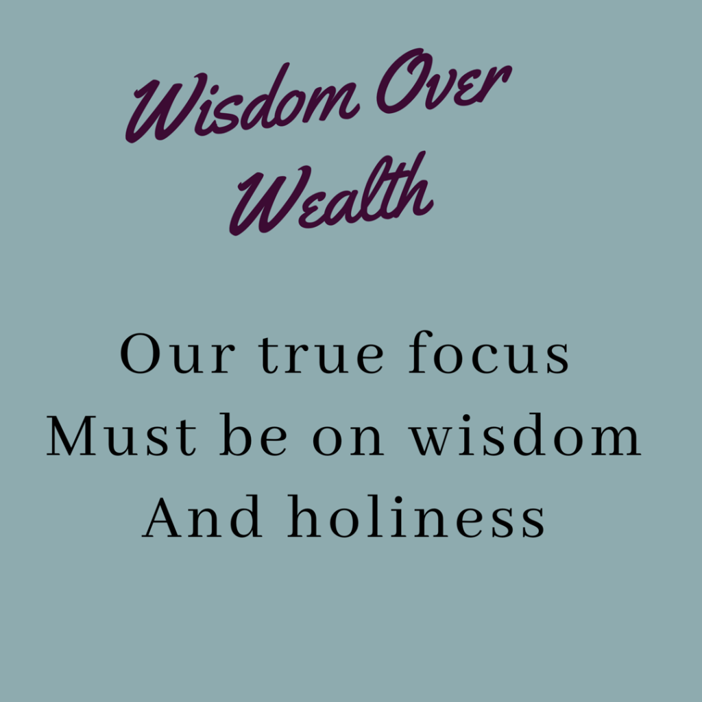Wisdom Over Wealth Wisdom Over Wealth