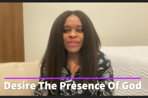 Desire The Presence Of God