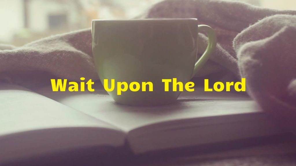 15 Benefits of Constantly Waiting Upon The Lord And Seeking His Face