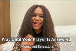 Pray Until Your Prayer Is Answered
