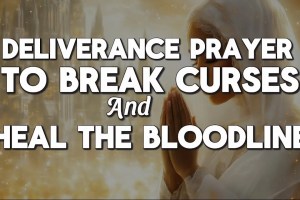 Deliverance Prayer to Break Generational Curses and Restore Lost Glory
