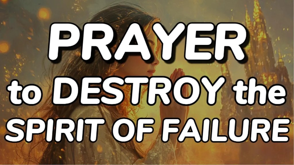 May God’s Power Destroy the Spirit of Failure in Your Life