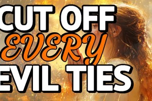 CUT OFF EVIL TIES AND WALK IN HOLINESS